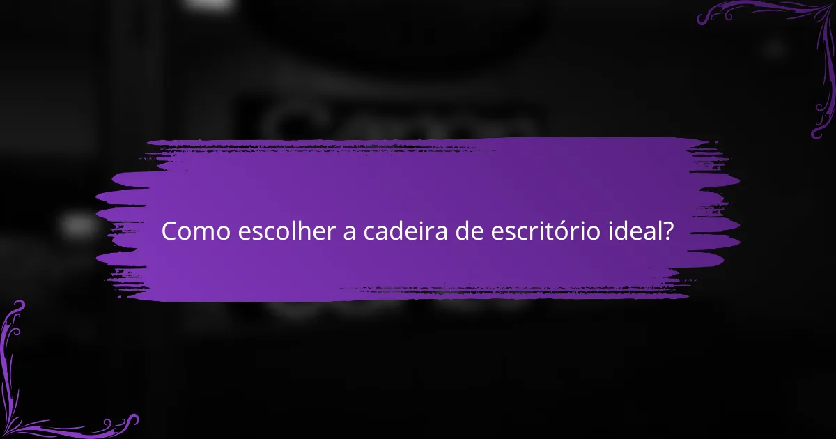 Como escolher a cadeira de escritório ideal?