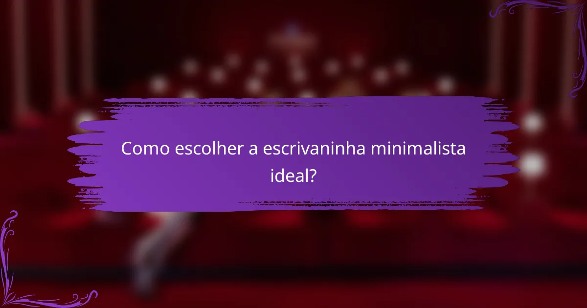 Como escolher a escrivaninha minimalista ideal?