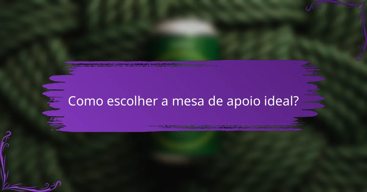 Como escolher a mesa de apoio ideal?