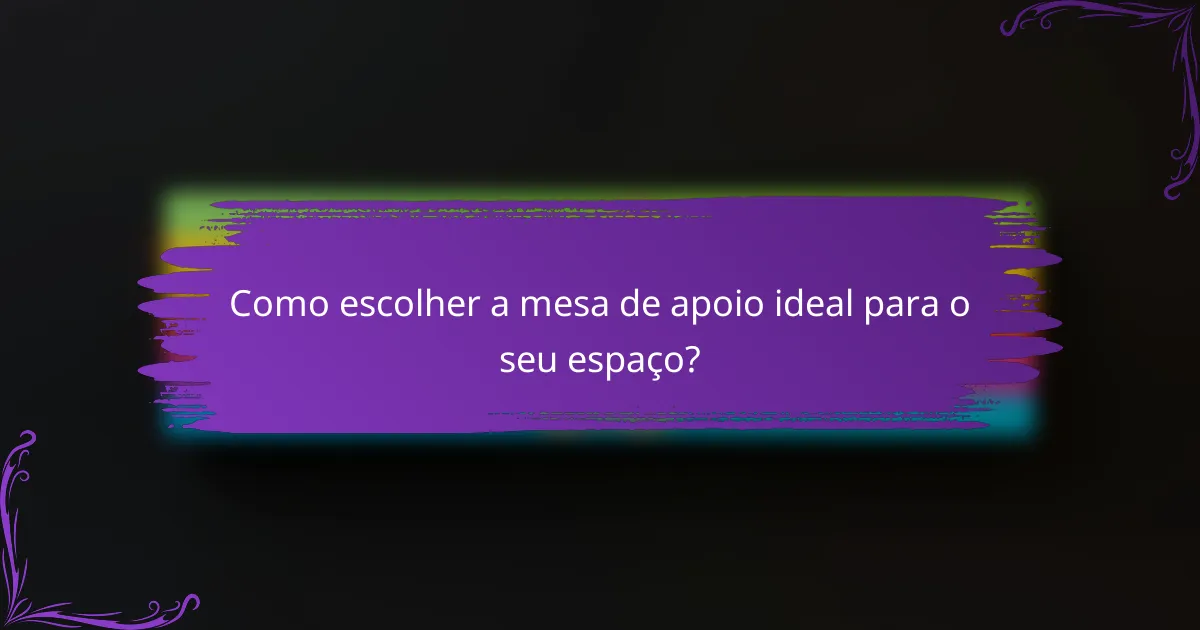 Como escolher a mesa de apoio ideal para o seu espaço?