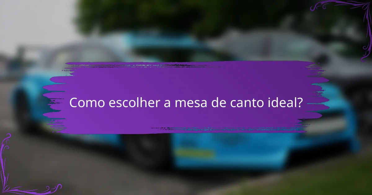 Como escolher a mesa de canto ideal?