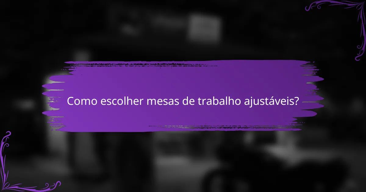 Como escolher mesas de trabalho ajustáveis?