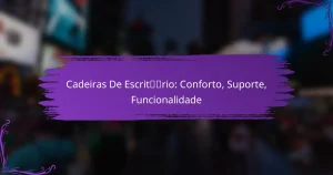 Cadeiras De Escritório: Conforto, Suporte, Funcionalidade