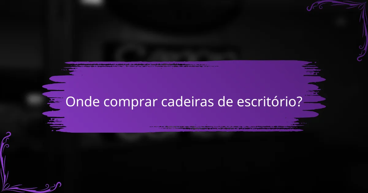 Onde comprar cadeiras de escritório?